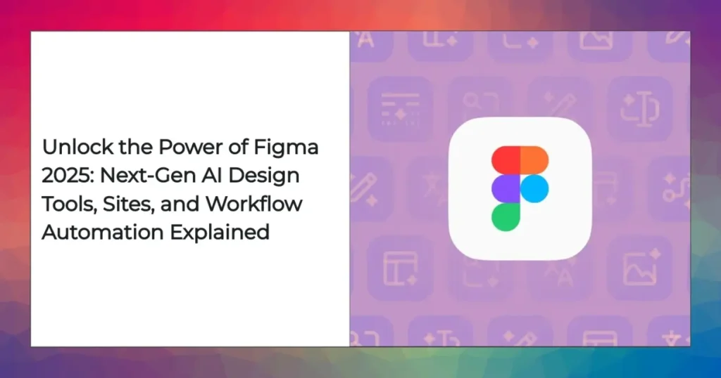 Figma 2025 platform showcasing AI tools and workflow enhancements