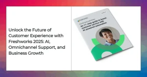 Freshworks 2025 AI omnichannel customer experience overview image