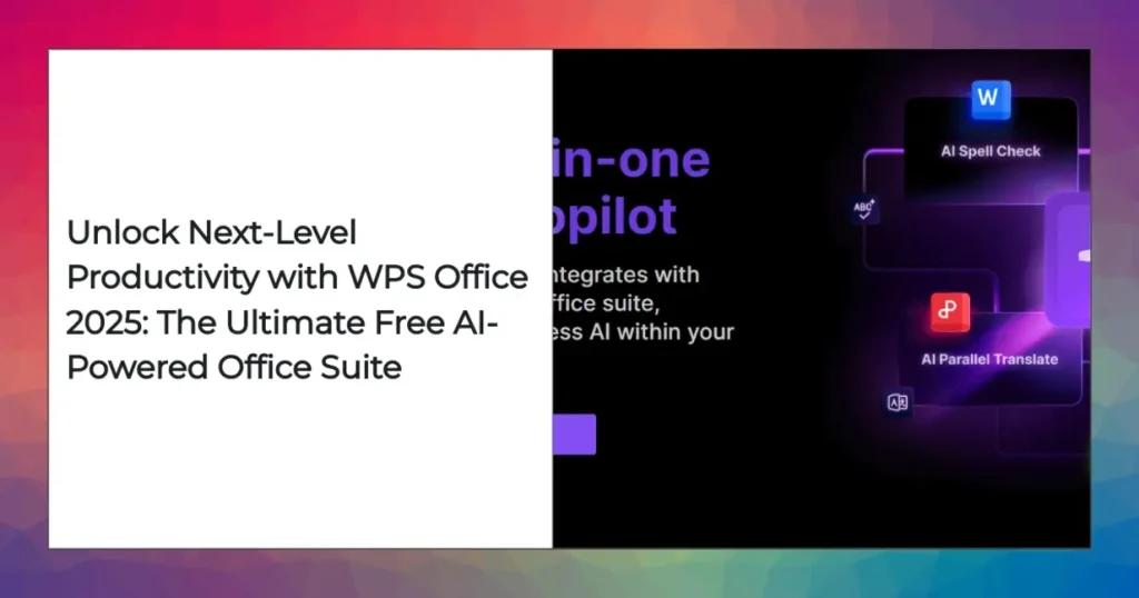 WPS Office 2025 integrated AI features for enhanced document creation and teamwork.