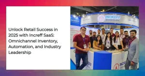 Increff SaaS retail dashboard illustrating inventory automation and omnichannel solutions in 2025