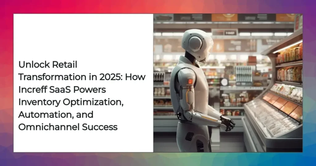 Increff SaaS platform dashboard demonstrating powerful retail automation and real-time inventory management in 2025.