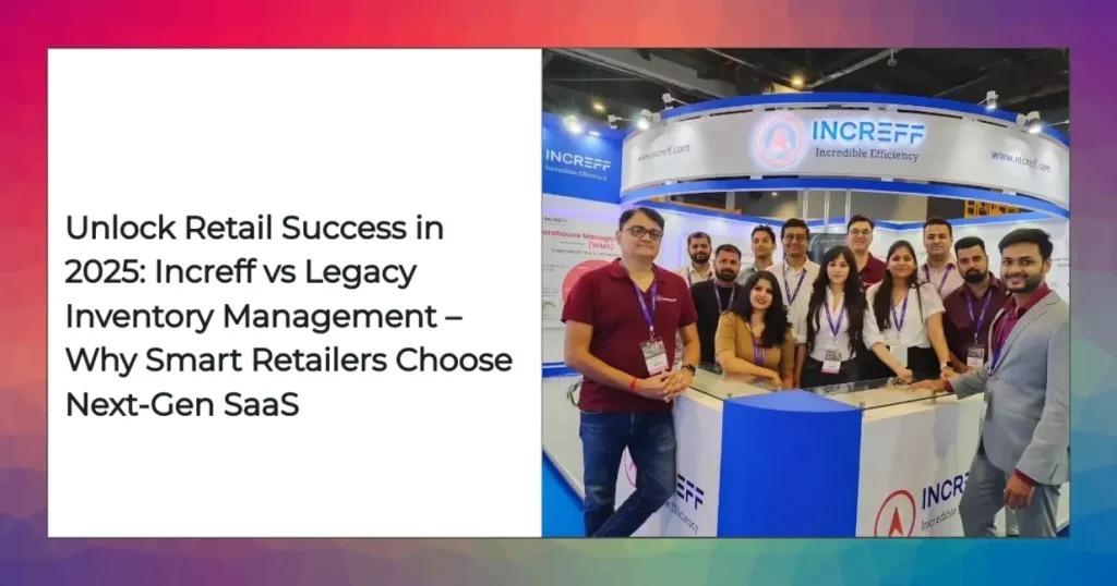 Comparison of Increff SaaS and traditional inventory management platforms for retail in 2025