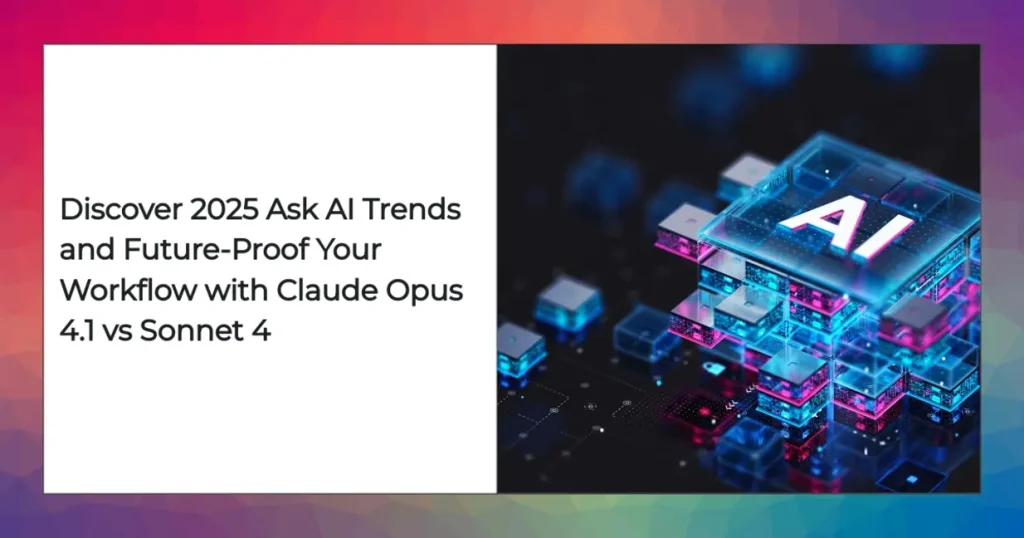 2025 Ask AI trends illustration and Claude Opus 4.1 vs Sonnet 4 model comparison for future insights