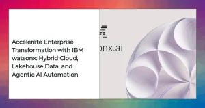 Diagram showing IBM watsonx hybrid cloud lakehouse integration and AI automation workflow for enterprises