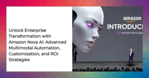 Amazon Nova AI multimodal foundation model workflow and enterprise architecture diagram