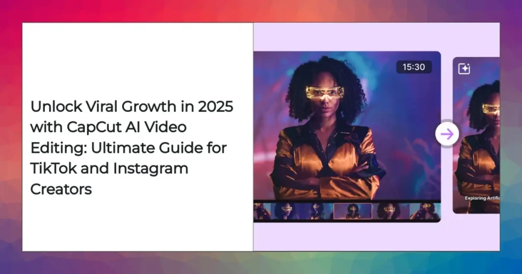 CapCut AI-powered video editing demo for TikTok and Instagram viral content in 2025.