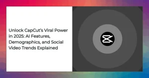 CapCut demographics and engagement 2025 statistic infographic for video editing trends