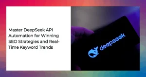 Visual roadmap of DeepSeek API automating SEO and keyword analytics