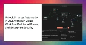 n8n visual workflow builder showing drag-and-drop nodes, AI integration, and secure automation in 2025
