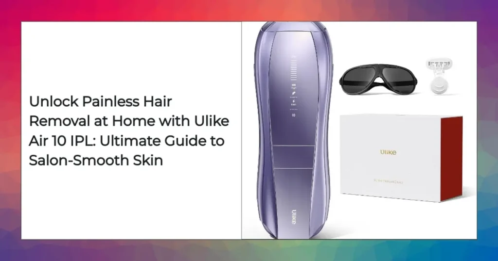 Ulike Air 10 IPL device with Sapphire Icecooling technology for safe pain-free home hair removal