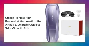 Ulike Air 10 IPL device with Sapphire Icecooling technology for safe pain-free home hair removal