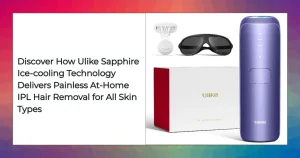 Ulike hair removal device with sapphire ice-cooling technology for safe at-home use on sensitive skin