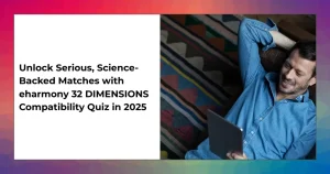 Diagram showing eharmony 32 DIMENSIONS Compatibility Quiz and AI matching workflow for serious relationships in 2025.
