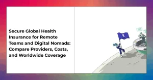 Remote teams and digital nomads protected by global health insurance with worldwide coverage