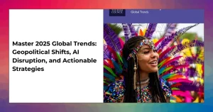 World map of 2025 global trends showing geopolitical shifts, AI-driven opportunities, and strategic hotspots