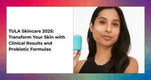 TULA Skincare clinical before and after results with probiotic formulas in 2025